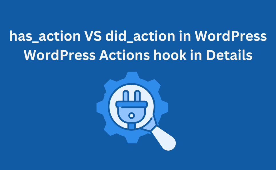 has_action VS did_action in WordPress